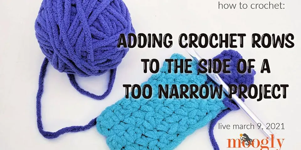 How do I make my crochet afghan bigger?