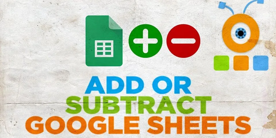 How to add and subtract in Google Sheets