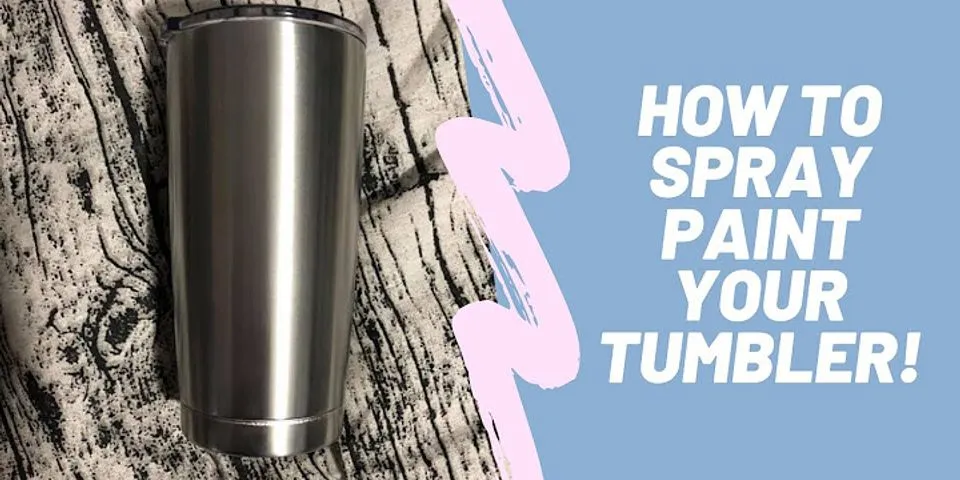 What kind of spray paint do you use for tumblers